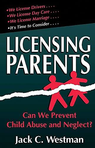 Licensing Parents: Can We Prevent Child Abuse And Neglect?