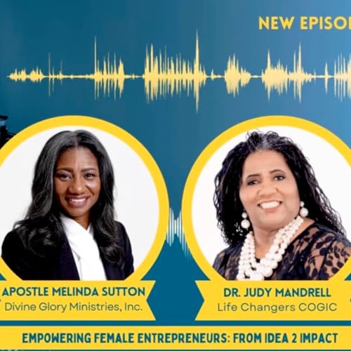 From Idea to impact - Featuring Apostle Melinda Sutton & Dr Judy Mandrell