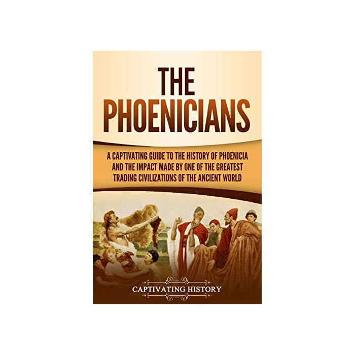 Buy The Phoenicians A Captivating Guide to the History of Phoenicia