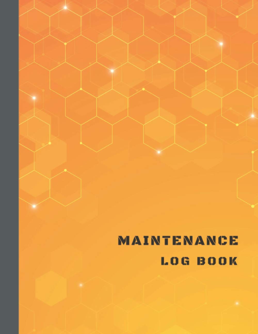 Maintenance Log Book: Repairs And Maintenance Record Book for Home, Office, Construction and Other Equipment’s, Orange Cover (Volume 3)