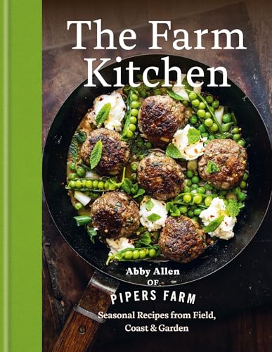 The Farm Kitchen: Seasonal Recipes from Field, Coast and Garden