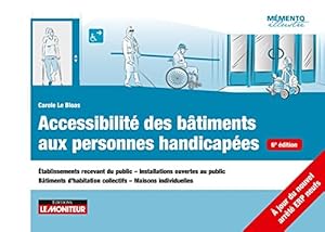 Book's Cover of Accessibilité des bâtiments aux personnes handicapées: Établissements recevant du public - Installations ouvertes au public -Bâtiments d’habitation c