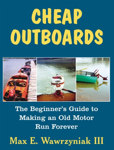 Cheap Outboards: The Beginner's Guide to Making an Old Motor Run Forever
