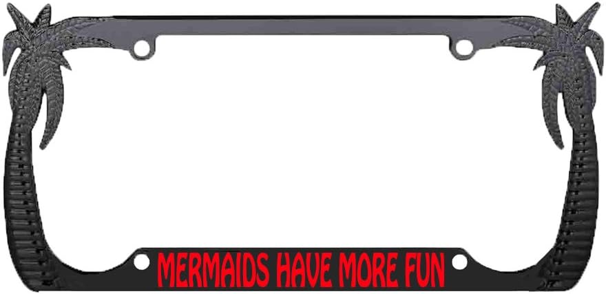 Mermaids Have More Fun Palm Tree Design Chrome/Black Metal Auto License Plate Frame Car Tag Holder (3CHROME/Black)