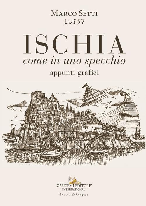 Ischia. Come in uno specchio. Appunti grafici. Ediz. illustrat
