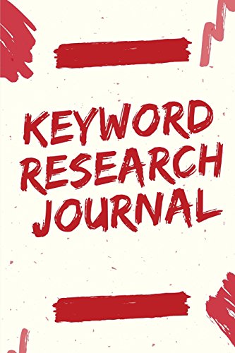 Keyword Research Journal: 6x9, 100 pages search engine optimization tool