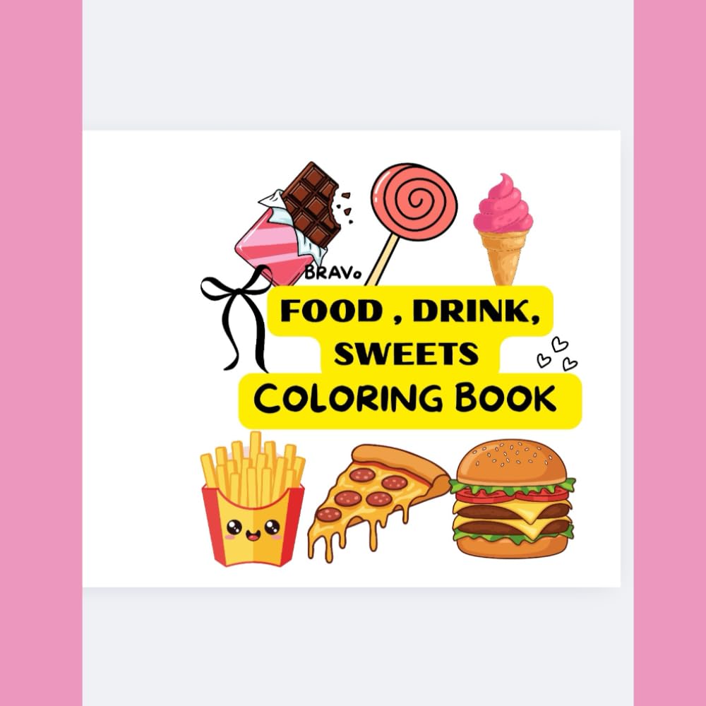 Food, Drink & Sweet Coloring Book: Color your way through a delicious adventure with fruit, veggies, treats