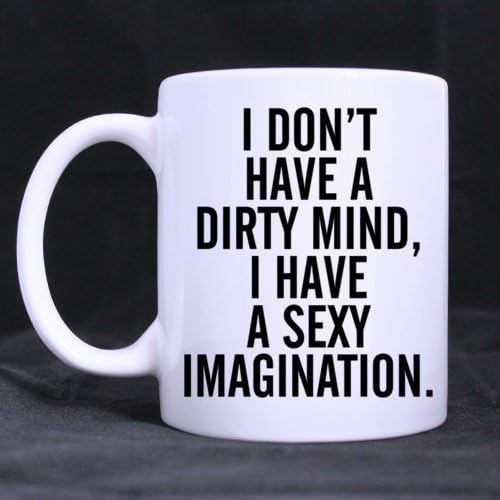 Taza de color blanco con texto en inglés "I DON'T HAVE A DIRTY MIND, I HAVE A SEXY IMAGINATION " taza de café de cerámica blanca (11 oñas) – Mejor