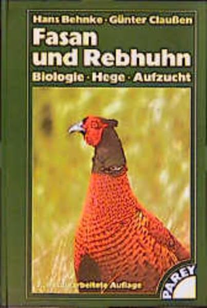 Fasan und Rebhuhn: Biologie - Hege - Aufzucht