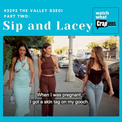 #3292 The Valley S3E01 Part Two: Sip and Lacey