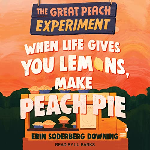 When Life Gives You Lemons, Make Peach Pie by Erin Soderberg Downing episode artwork
