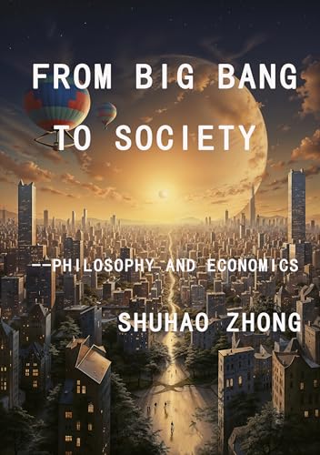 From Big Bang To Society: Philosophy and Economics (English Edition)