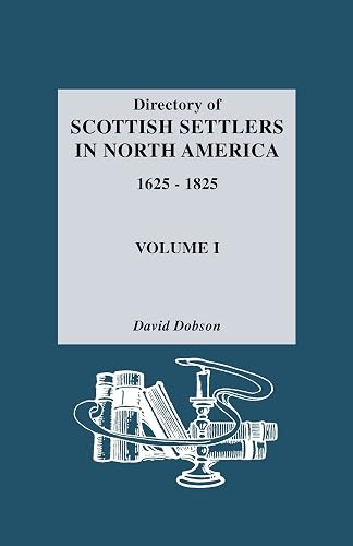Directory of Scottish Settlers in North America, 1625-1825 Vol. I