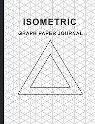Isometric Graph Paper Journal: Graph Paper Architecture 1/4" Equilateral Triangle For 3d Design Designer Paper Pad, Technical Drawing Notebook 200 Pages