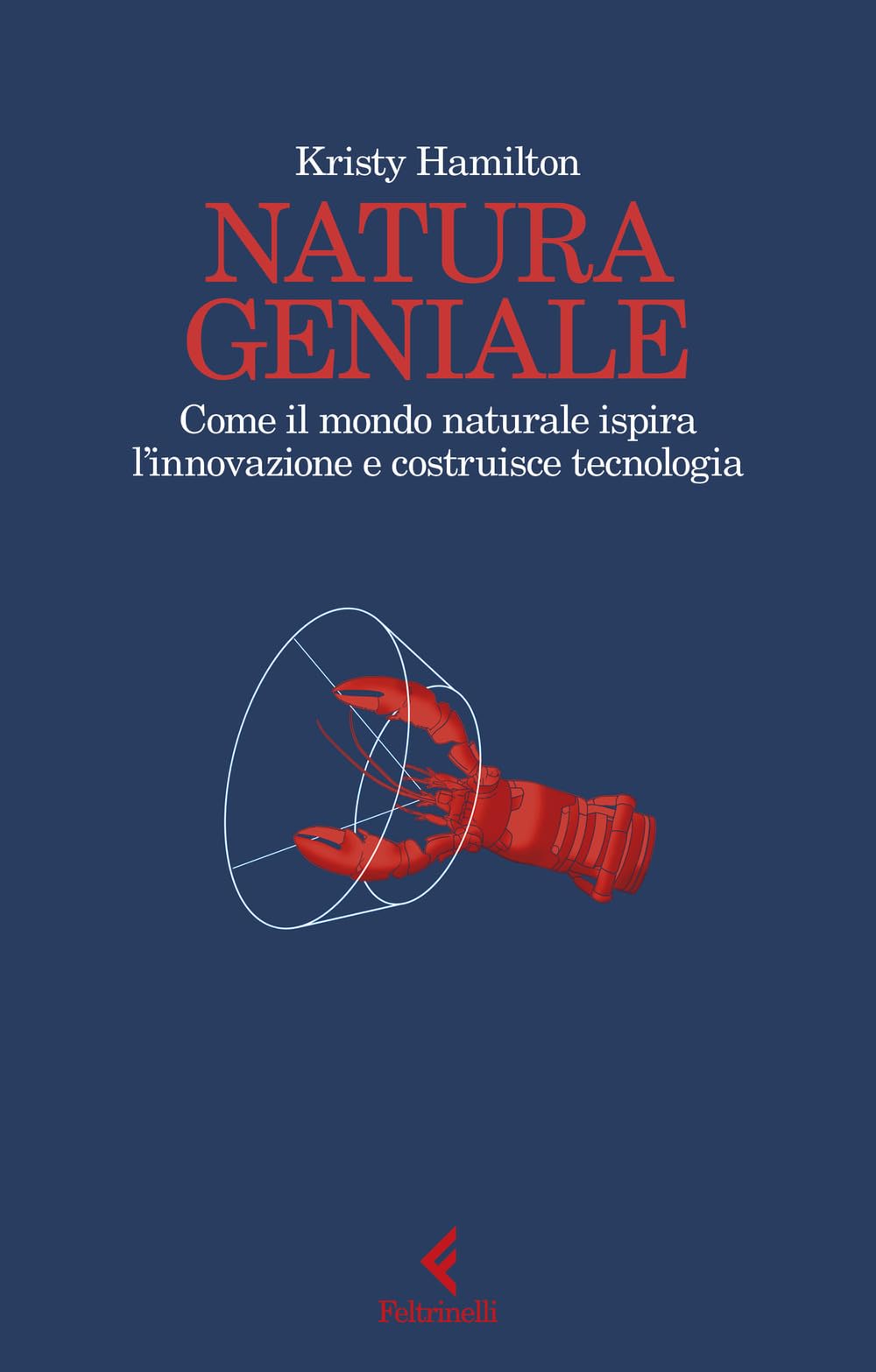 Natura Geniale. Come Il Mondo Naturale Ispira Innovazione E Costruisce Tecnologia - 4