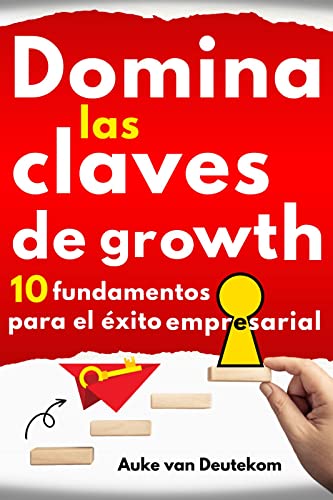 Cover of Domina las claves de Growth: 10 fundamentos para el éxito empresarial: (Spanish Edition)