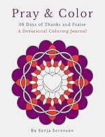 30 Days of Thanks and Praise: A Coloring Devotional Journal 1517779006 Book Cover