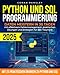 Python und Sql-Programmierung: Daten Meistern in 30 Tagen mit Effektivem Fehlermanagement, Praktischen Übungen und Strategien füR den Traumjob