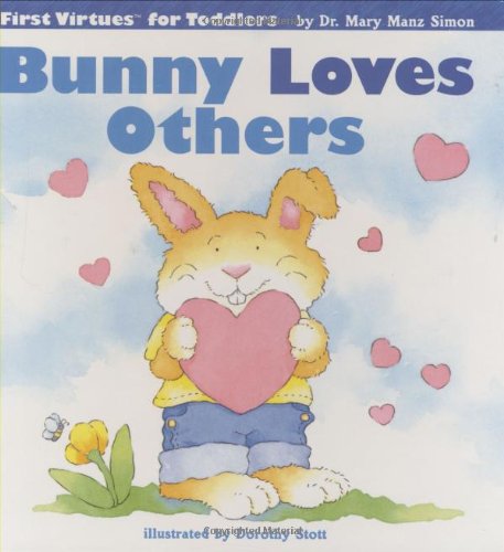 Bunny Loves Others (First Virtues for Toddlers)