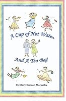 A Cup of Hot Water And a Tea Bag 1419646540 Book Cover