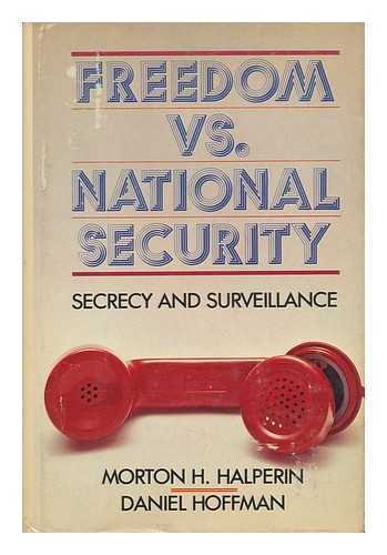 Freedom Vs. National Security: Secrecy and Surveillance