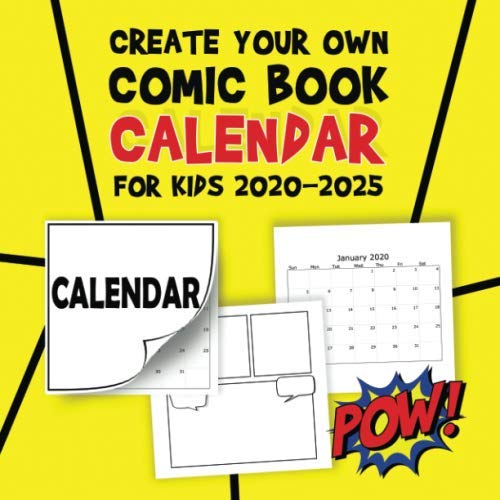 Create Your Own Comic Book Calendar For Kids 2020-2025: A 5 Year Blank Comic Book Style Wall Calendar For Kids