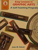 Easy Lessons in Graphic Arts, A Self-Teaching Program 0825122058 Book Cover