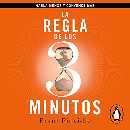 La regla de los tres minutos: Habla menos y convence más