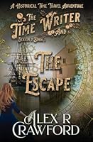 The Time Writer and The Escape: A Historical Time Travel Adventure (Time Writer, Season 2, Book 1) 1953485197 Book Cover