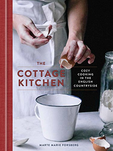 The Cottage Kitchen: Cozy Cooking in the English Countryside: A