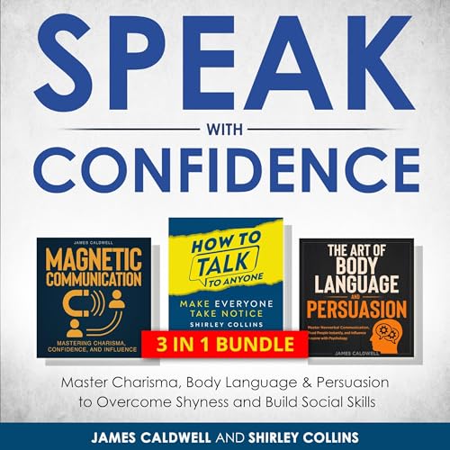 Speak with Confidence Master Charisma, Body Language & Persuasion to Overcome Shyness and Build Social Skills cover art