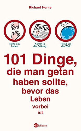 101 Dinge, die man getan haben sollte, bevor das Leben vorbei ist 101 Dinge, die man getan haben sollte, bevor das Leben vorbei ist