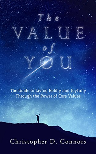 The Value of You: The Guide to Living Boldly and Joyfully Through the Power of Core Values