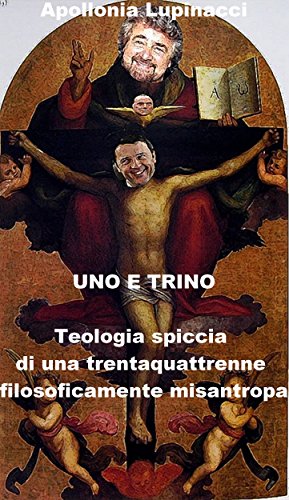 Uno e trino: Teologia spiccia di una trentaquattrenne filosoficamente misantropa Uno e trino: Teologia spiccia di una trentaquattrenne filosoficamente misantropa
