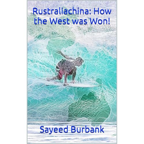 Rustraliachina: How the West was Won! by Sayeed Burbank episode artwork