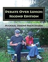 Debate Over Lunch: Second Edition 1482338548 Book Cover