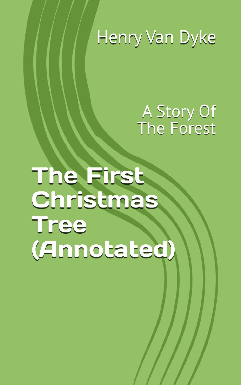 The First Christmas Tree (Annotated): A Story Of The Forest