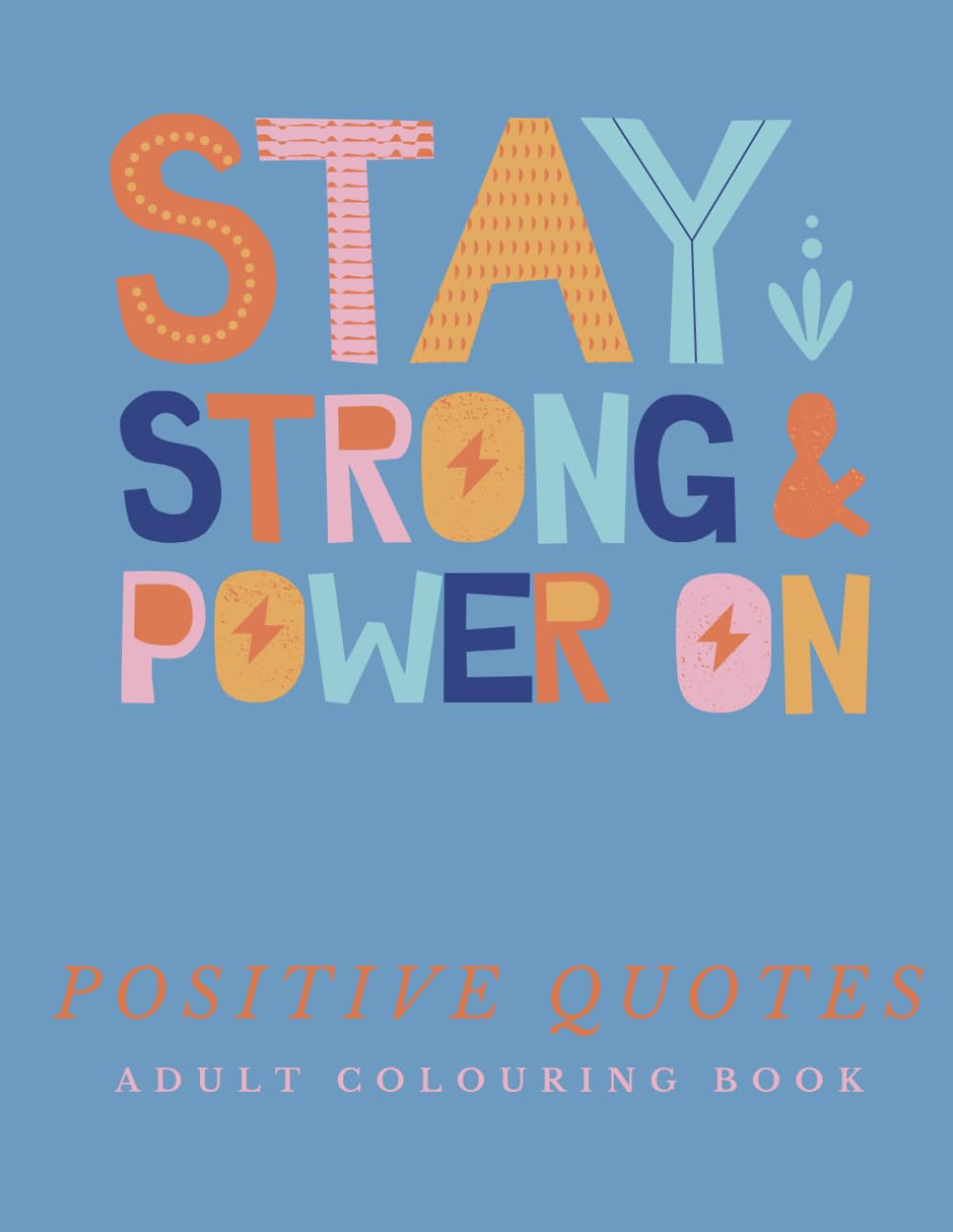 'Stay Strong and Power On' Anxiety Colouring Book, Positive Quotes, Adult Colouring Book