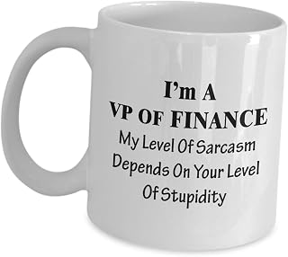 Funny Cute Gag Gifts for VP of Finance - My Level Of Sarcasm Depends On - Appreciation Idea Coffee Mug Tea Cup Office Desk CFO Decor Chief Officer Vice President Of Financial And Operations