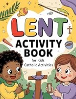 Lent Activity Book for Kids: Catholic Activities: Christian Easter Coloring Pages, Mazes, Color by Numbers and More- Gift for Religious Boy and Girl (Lent for Kids) B0CVQW2M81 Book Cover