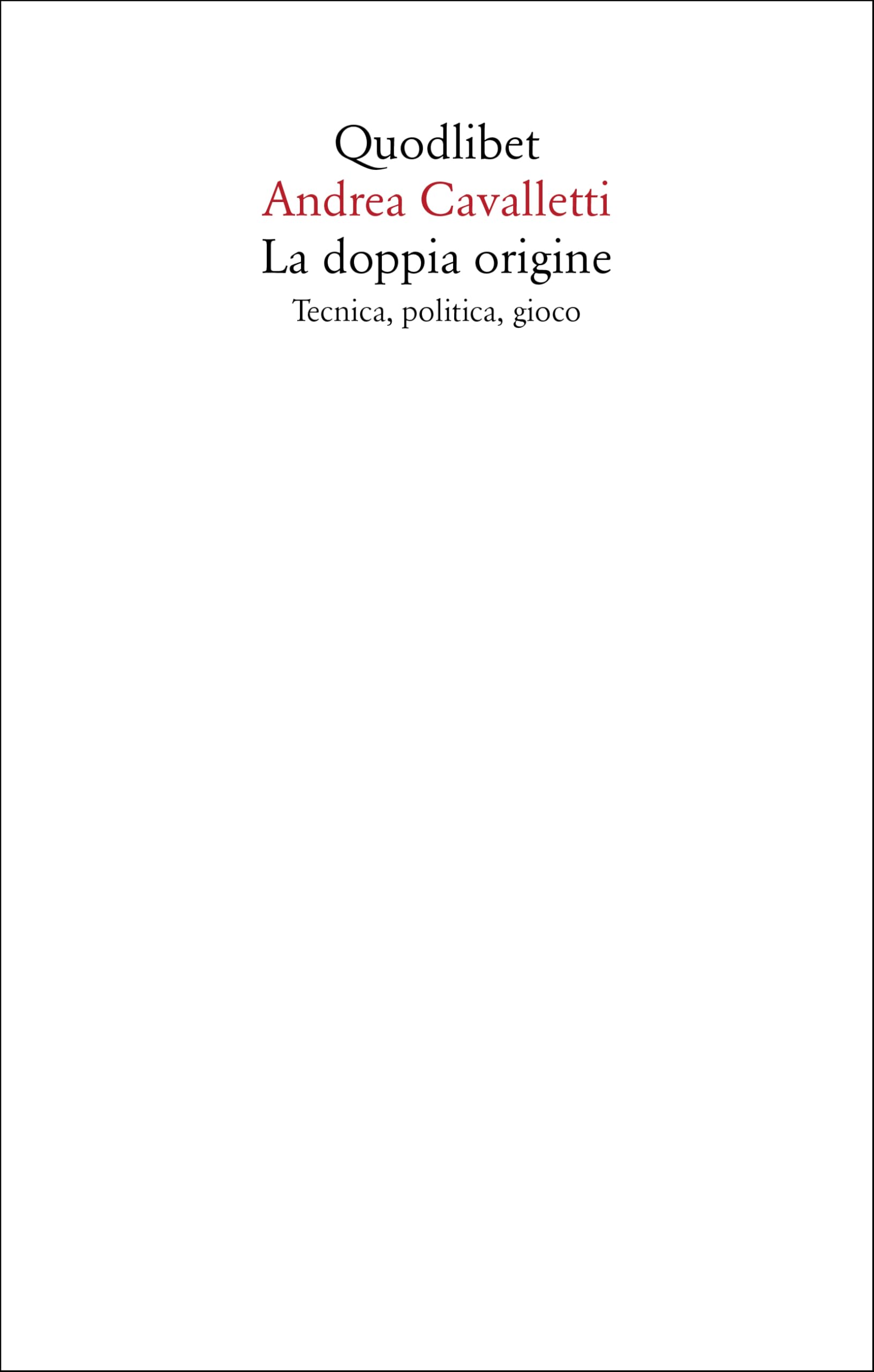 La Doppia Origine. Tecnica, Politica, Gioco - 4