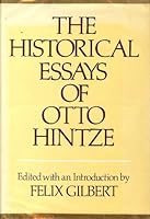 The Historical Essays Of Otto Hintze 0195018192 Book Cover