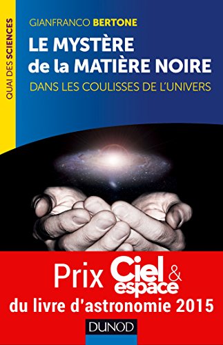Télécharger Le mystère de la matière noire: Prix Ciel & Espace du livre d'astronomie 2015 PDF