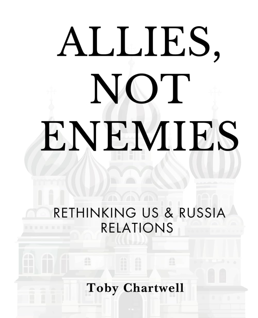 Allies, Not Enemies: Rethinking US & Russia Relations