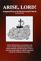 Arise, LORD! Scriptural Prayer for the Persecuted Church 1519273525 Book Cover