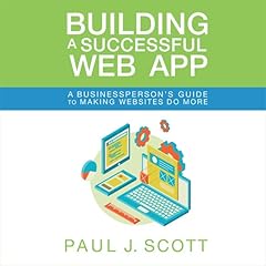 Building a Successful Web App Audiobook By Paul J. Scott cover art