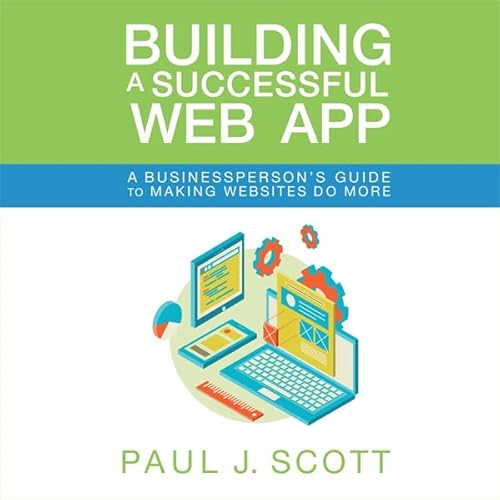 Building a Successful Web App Audiolivro Por Paul J. Scott capa