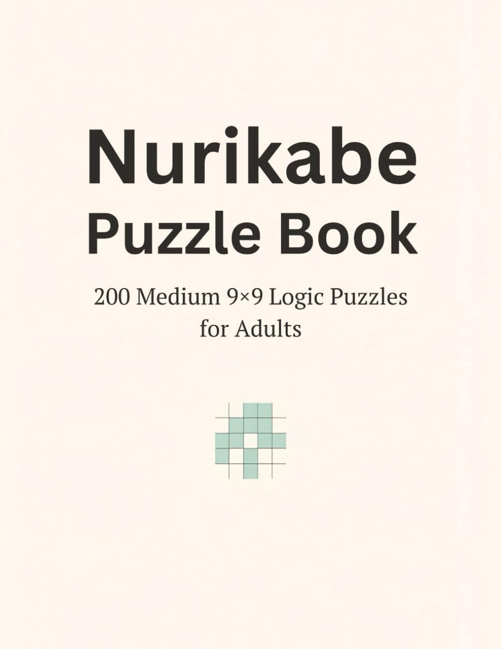 Nurikabe Puzzle Book: 200 Medium 9×9 Logic Puzzles for Adults