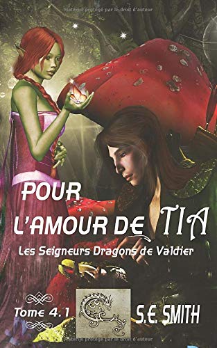 Télécharger Pour l’amour de Tia: Les Seigneurs Dragons de Valdier Tome 4.1 PDF Ebook En Ligne