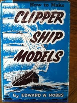 Hardcover How to Make Clipper Ship Models - A Practical Manual Dealing with Every Aspect of Clipper Ship Modelling From the Simplest Waterline Types to Fine Scale Models Fit for Exhibition Purposes Book
